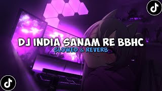 Download lagu DJ INDIA SANAM RE BBHC ( Slowed & Reverb ) 🎧 mp3