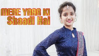Mere Yaar Ki Shaadi Hai | Dance Cover | Jyoti Dance Tube