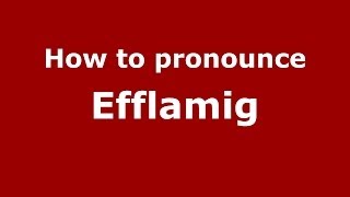 How to pronounce Efflamig