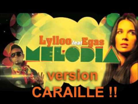 Lylloo feat Egas MELODIA ( version CARAILLE)