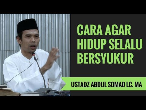Cara Agar Hidup Selalu Bersyukur - Ustadz Abdul Somad Lc. MA
