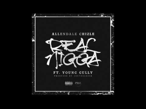 Real Nigga - Allendale Chizle ft. Young Gully(Prod. by LeethalDose)