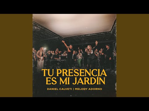 Tu Presencia es mi Jardín
