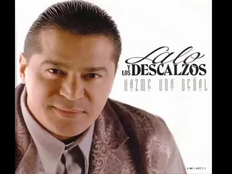 Lalo y Los Descalzos - Donde Andaras Ahora