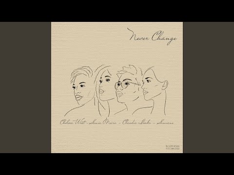 Never change (feat. Claudia Isaki, Sonia meïra & Chelsea west)