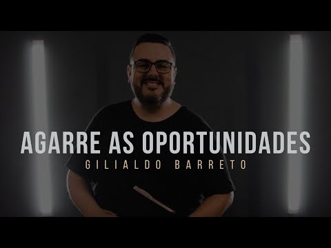 AGARRE AS OPORTUNIDADES I Gilialdo Barreto