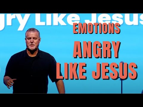 Emotions: Angry like Jesus - Pastor Rob McKenna - 8/6/23