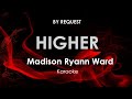 Higher | Madison Ryann Ward karaoke