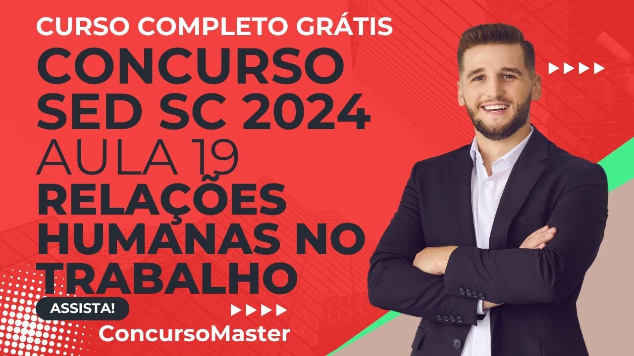 Aula 19: 💼 Relações Humanas no Trabalho - Concurso SED SC 2024! 🚀