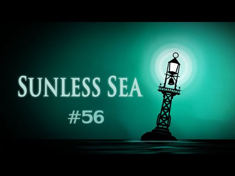 Sunless Sea (Ep. 56 - Treasure Hunt)