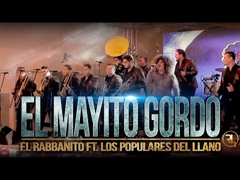 El Rabbanito ft Los Populares del Llano - El Mayito Gordo