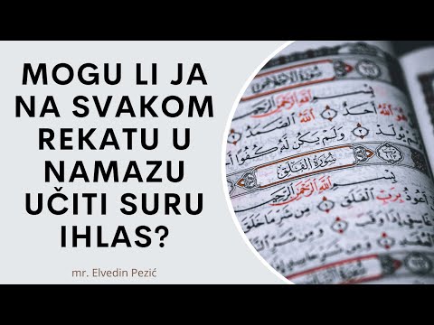 Mogu li ja u svakom rekatu u namazu učiti suru Ihlas? - mr. Elvedin Pezić