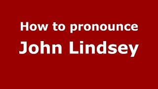 How to pronounce John Lindsey