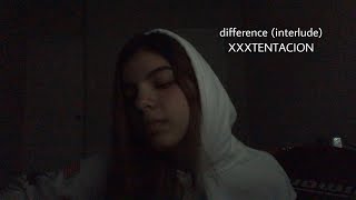 difference (interlude) - XXXTentacion (cover)