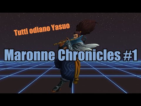 Maronne Chronicles #1 - Tutti odiano Yasuo