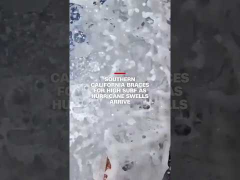 Southern California braces for high surf as hurricane swells arrive