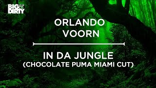 Orlando Voorn - In Da Jungle (Chocolate Puma Miami Cut) [Big & Dirty Recordings]