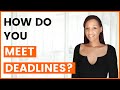 How do you Meet Deadlines Interview Question