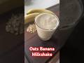 Oats Banana Milkshake Shorts Milkshake Oats Banana