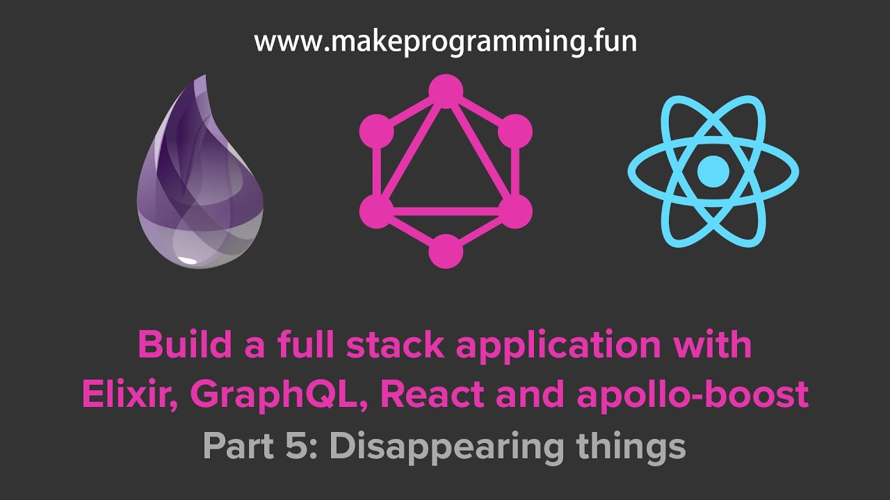 Full Stack Elixir #5: Disappearing things