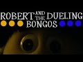 Robert and the Dueling Bongos