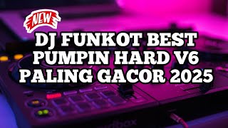 Download lagu DJ FUNKOT BEST PUMPIN HARD V6 PALING GACOR 2025 | FUNKOT PUMPIN HARD PARTY mp3