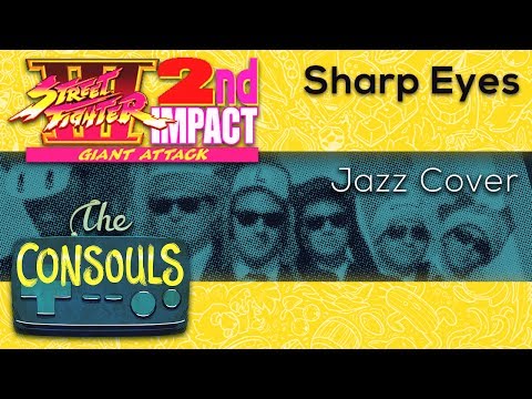 Sharp Eyes (Street Fighter III: 2nd Impact) Jazz Cover - The Consouls