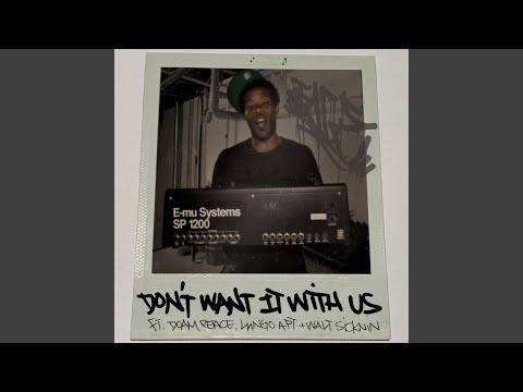Don't Want It With Us (feat. DoamPeace, Llingo Apt & Walt Sicknin')