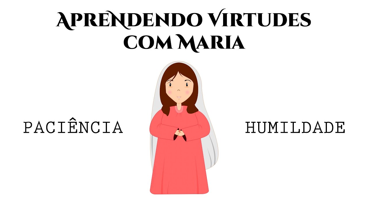 PACIENCIA E HUMILDADE | APRENDENDO VIRTUDES COM MARIA | DESENHOS BÍBLICOS | CATEQUESE