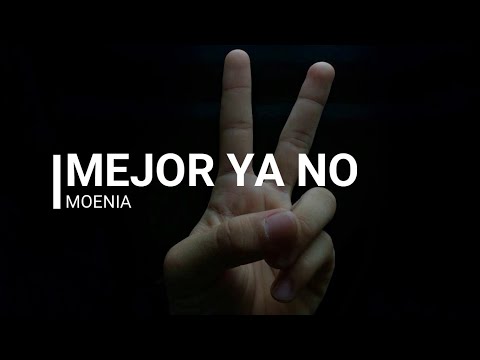 Moenia -Mejor ya no (Letra)