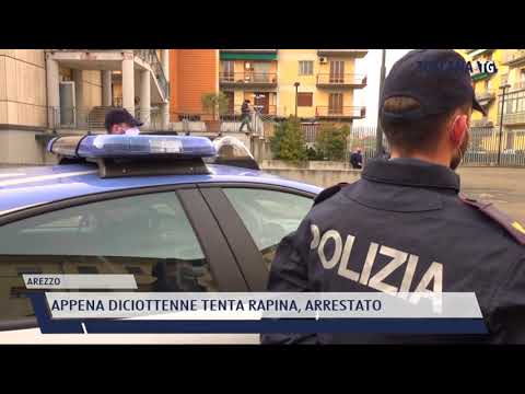 2021-12-08 AREZZO - APPENA DICIOTTENNE TENTA RAPINA, ARRESTATO