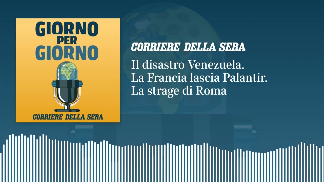 Il disastro Venezuela. La Francia lascia Palantir. La strage di Roma | GIORNO PER GIORNO 30/06/2026