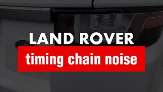 Land Rover Range Rover Evoque Ingenium Engine Rattle - Timing Chain Noise