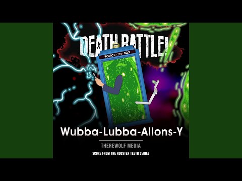 Death Battle: Wubba-Lubba-Allons-Y (From the Rooster Teeth Series)