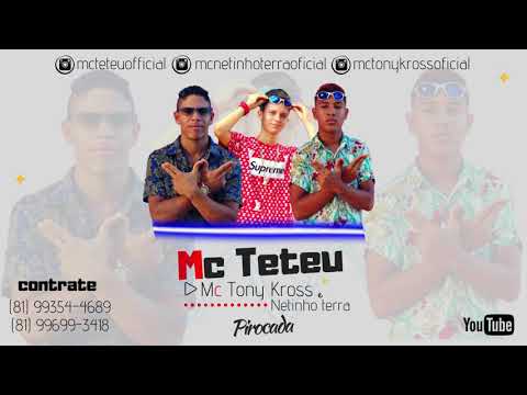 Mc Teteu, Mc Tony Kross e Netinho Duarte, PIROCADA