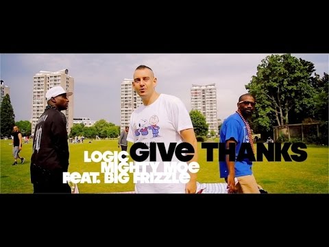 LOGIC & MIGHTY MOE FEAT. BIG FRIZZLE - GIVE THANKS (OFFICIAL VIDEO)