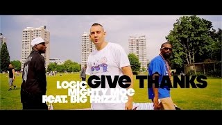 LOGIC & MIGHTY MOE FEAT. BIG FRIZZLE - GIVE THANKS (OFFICIAL VIDEO)