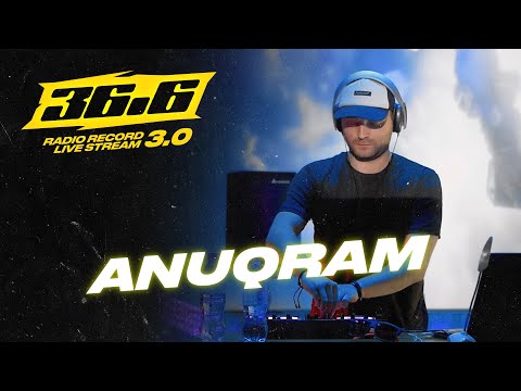 ANUQRAM — «36.6» Radio Record Live Stream 3.0