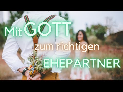 Was sagt Gott zur Partnerwahl und zur Zeit vor der Ehe?