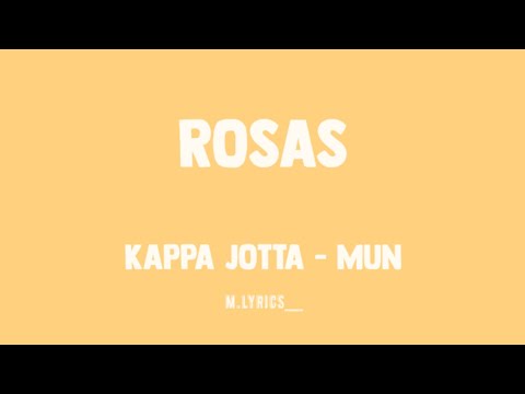 KAPPA JOTTA ft. MUN - ROSAS🌹 (Letra)