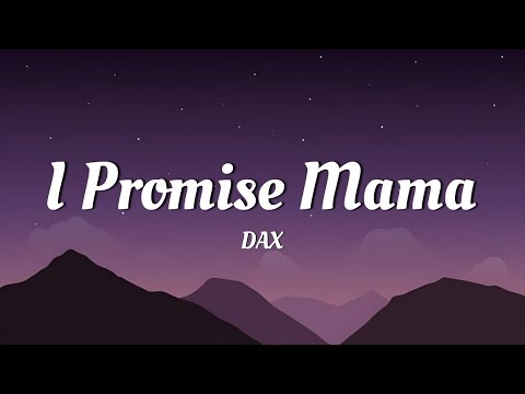 Dax - I Promise, Mama (Lyric Video)