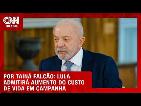Lula admitirá aumento do custo de vida em campanha | BASTIDORES CNN
