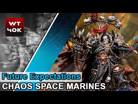 Future Expectations: For Chaos Space Marines 2019 and Beyond