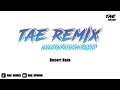 Desert Rain BUSTEC MEGA STYELE TAE REMIX