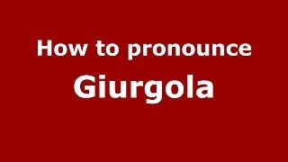 How to pronounce Giurgola