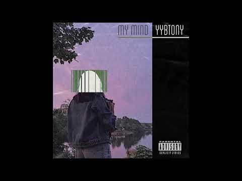 @ybbtony - My Mind (Prod. Valious)