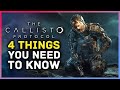 The Callisto Protocol - 4 Things You Need To Know!