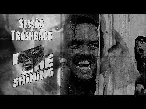 Sessão Trashback: O Iluminado (1980/1997) - TRASHEIRA VIOLENTA