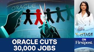 Oracle cuts 30,000 Jobs in AI Shift; Indians Reportedly Hit Hardest | Vantage on Firstpost | N18G
