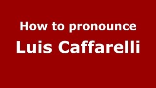 How to pronounce Luis Caffarelli